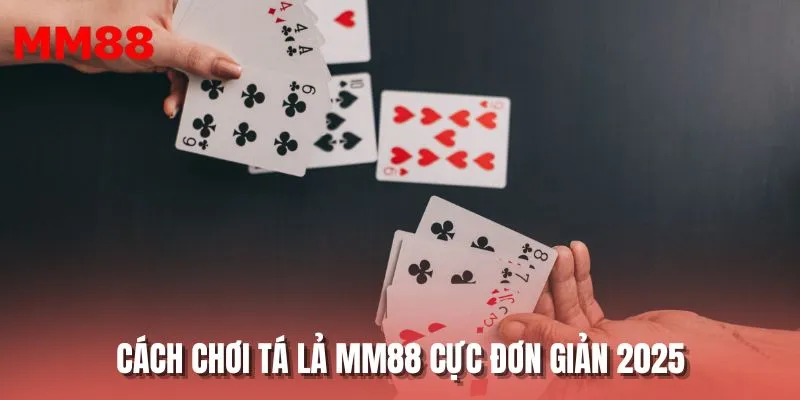 Cách chơi tá lả MM88 cực đơn giản 2025