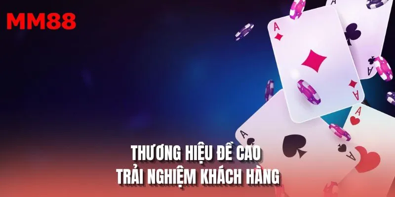 Thương hiệu đề cao trải nghiệm khách hàng